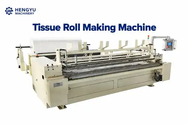 Diverse Applications of Tissue Paper Roll Making Machine